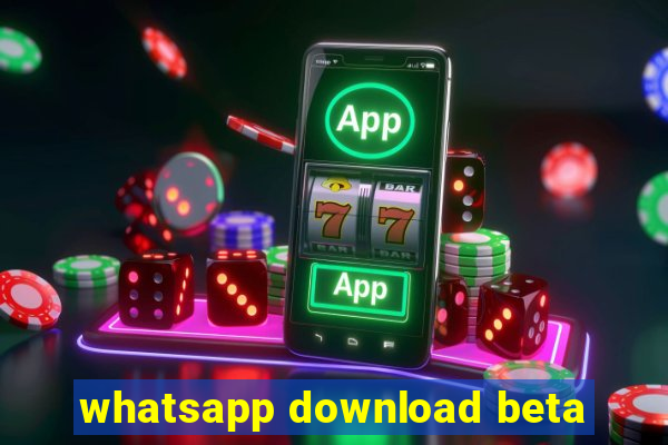 whatsapp download beta